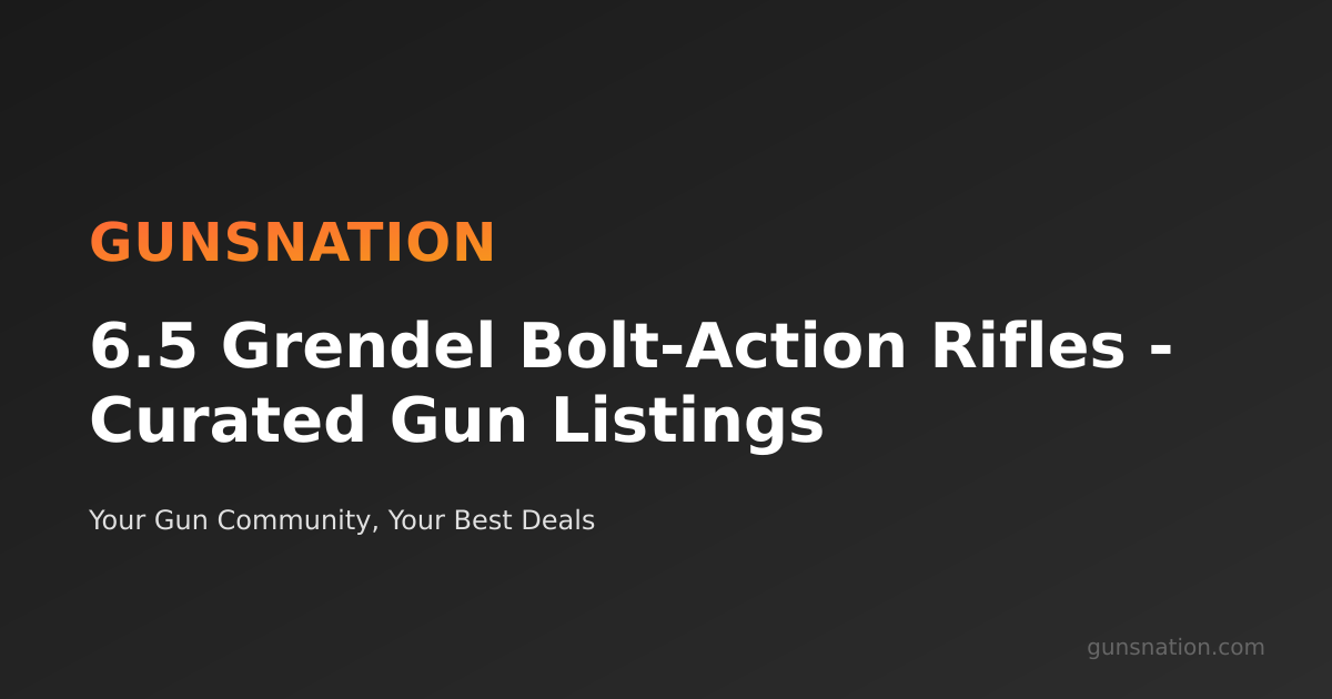 6.5 Grendel Bolt-Action Rifles - Curated Gun Listings | GunsNation