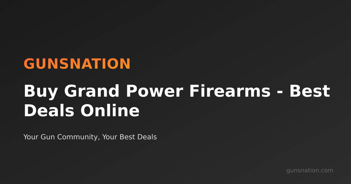 Buy Grand Power Firearms - Best Deals Online | GunsNation
