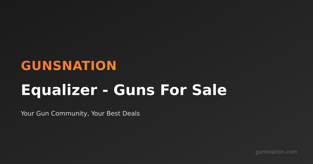 Equalizer - Guns For Sale | GunsNation