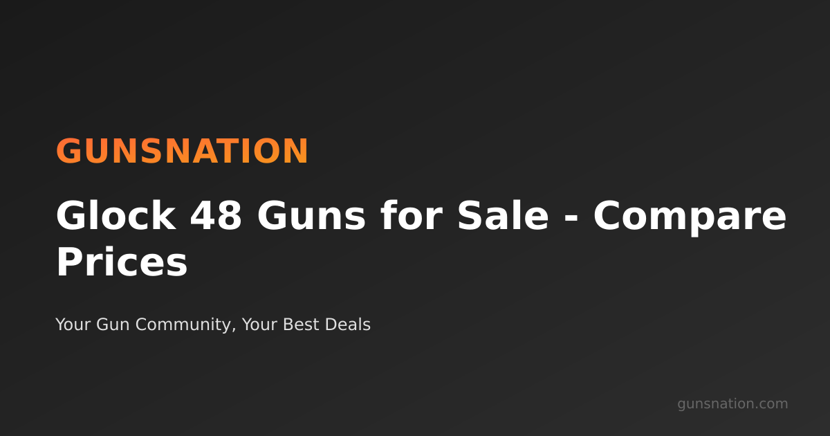 Glock 48 Guns for Sale - Compare Prices | GunsNation
