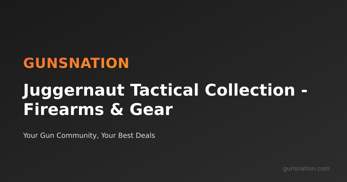 Juggernaut Tactical Collection - Firearms & Gear | GunsNation