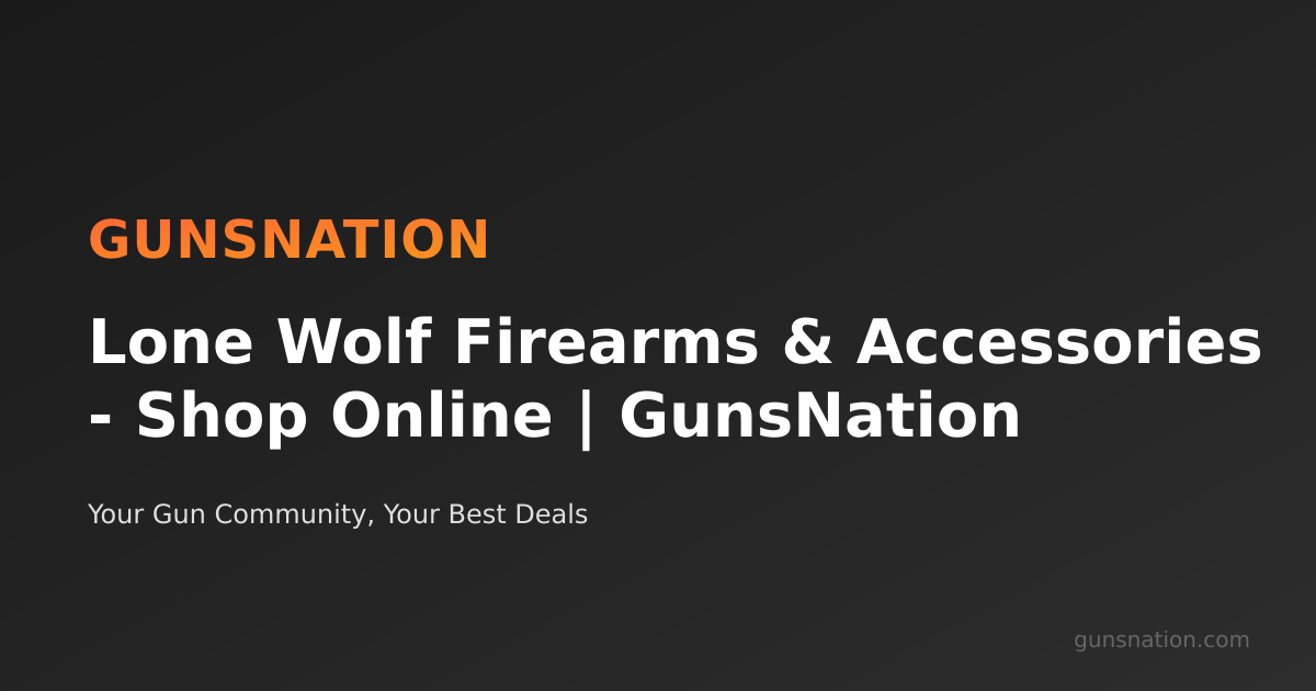 Lone Wolf Firearms & Accessories - Shop Online | GunsNation | GunsNation